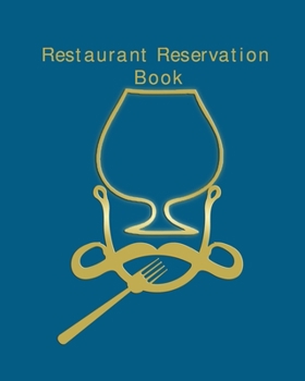 Restaurant Reservation Book: restaurant reservation book 2020, Perfect for any restaurant, a cafe, pizza parlor, breakfast, lunch, or dinner
