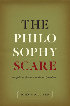 Hardcover The Philosophy Scare: The Politics of Reason in the Early Cold War Book