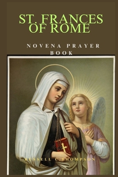 Paperback St. Frances of Rome Novena Prayer: Patroness of Benedictine Oblates, Automobile Drivers and Widows Book