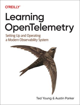 Paperback Learning Opentelemetry: Setting Up and Operating a Modern Observability System Book