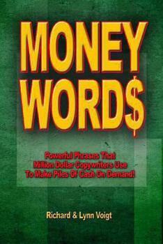 Paperback Money Words: Powerful Phrases That Million Dollar Copywriters Use to Make Piles of Cash on Demand! Book