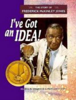 Paperback I've Got an Idea: The Story of Frederick McKinley Jones Book