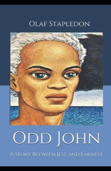 Paperback Odd John: A Story Between Jest and Earnest: (illustrated edition) Book