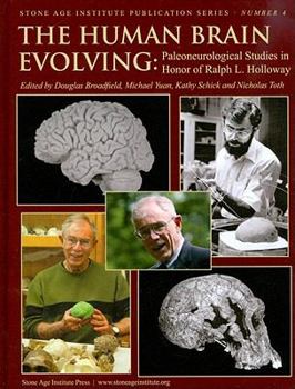 Hardcover The Human Brain Evolving: Paleoneurological Studies in Honor of Ralph L. Holloway (Stone Age Institute Publication) Book