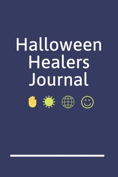 Halloween Healers Journal: A Blank Lined Writing Notebook for Energy Healing