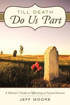 Till Death Do Us Part: A Minister's Guide to Officiating at Funeral Services