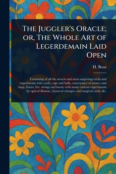 Paperback The Juggler's Oracle; or, The Whole Art of Legerdemain Laid Open Book