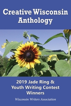 Paperback Creative Wisconsin Anthology: 2019 Jade Ring & Youth Writing Contest Winners Book