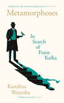 Metamorphoses: In Search of Franz Kafka
