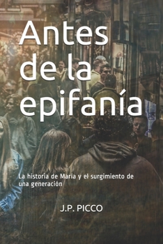 Paperback Antes de la epifan?a: La historia de Mar?a y el surgimiento de una generaci?n [Spanish] Book