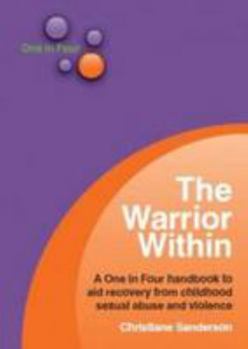 Paperback The Warrior within: A One in Four Handbook to Aid Recovery from Sexual Violence Book