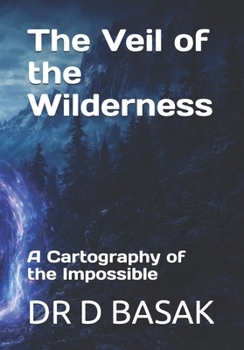 The Veil of the Wilderness: A Cartography of the Impossible