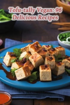 Paperback Tofu-tally Vegan: 96 Delicious Recipes Book