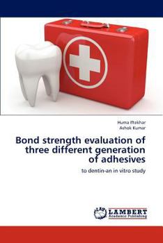 Paperback Bond Strength Evaluation of Three Different Generation of Adhesives Book