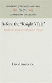 Hardcover Before the Knight's Tale: Imitation of Classical Epic in Boccaccio's Teseida Book