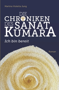Paperback Die Chroniken des Sanat Kumara: Ich bin bereit [German] Book