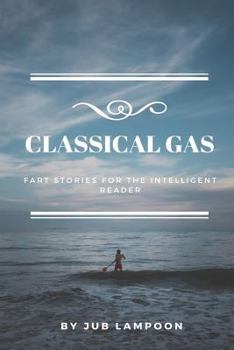 Paperback Classical Gas: Fart Stories for the Intelligent Reader Book