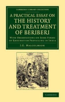 Paperback A Practical Essay on the History and Treatment of Beriberi: With Observations on Some Forms of Rheumatism Prevailing in India Book