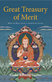 Paperback Great Treasury of Merit: How to Rely Upon a Spiritual Guide Book