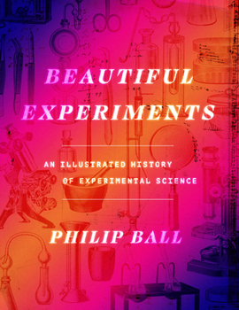 Hardcover Beautiful Experiments: An Illustrated History of Experimental Science Book