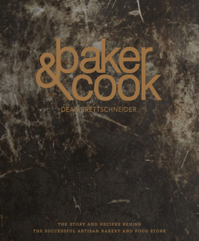 Hardcover Baker & Cook: The Story and Recipes Behind the Successful Artisan Bakery and Food Store Book