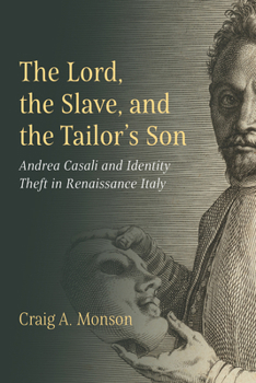 The Lord, the Slave, and the Tailor’s Son: Andrea Casali and Identity Theft in Renaissance Italy