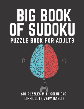 Paperback Big Book of Sudoku: Sudoku Puzzle Book For Adults with Solutions, Difficult ( Very Hard ) Sudoku, Sudoku 600 Puzzles Book