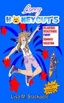 Paperback Lacey Honeycut's Hilarious Disastrous Furry Summer Vacation: Smart Kids VS. Dangerous Dummies (Lacey Honeycut Middle-Grade Series) Book