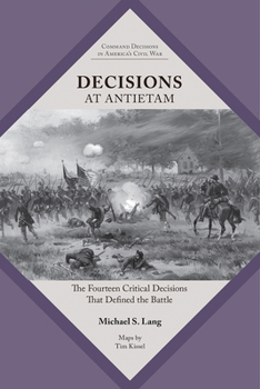 Paperback Decisions at Antietam: The Fourteen Critical Decisions That Defined the Battle Book
