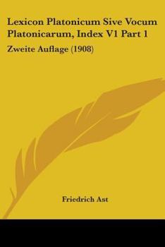 Paperback Lexicon Platonicum Sive Vocum Platonicarum, Index V1 Part 1: Zweite Auflage (1908) Book