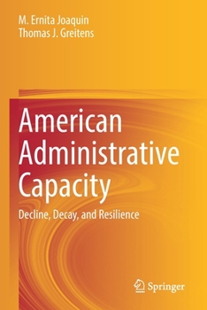 Paperback American Administrative Capacity: Decline, Decay, and Resilience Book