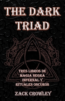 Paperback The Dark Triad: Tres Libros de Magia Negra Infernal y Rituales Oscuros [Spanish] Book