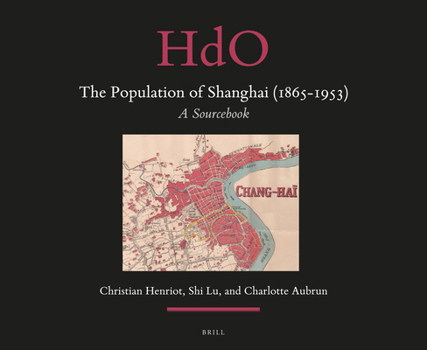 Hardcover The Population of Shanghai (1865-1953): A Sourcebook Book