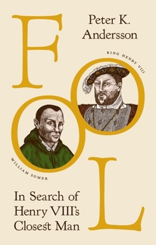 Hardcover Fool: In Search of Henry VIII's Closest Man Book