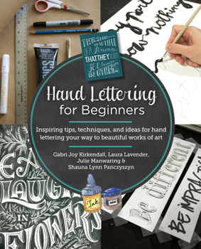 Paperback Hand Lettering for Beginners: Inspiring Tips, Techniques, and Ideas for Hand Lettering Your Way to Beautiful Works of Art Book