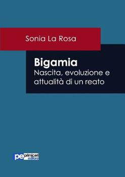 Paperback Bigamia. Nascita, evoluzione e attualità di un reato [Italian] Book