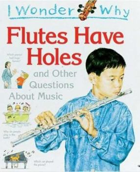 Hardcover I Wonder Why Flutes Have Holes: And Other Questions about Music Book