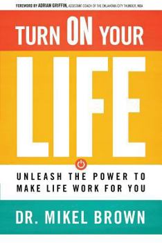 Paperback Turn on Your Life: Unleash the Power to Make Life Work for You Book