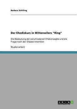 Paperback Der Ehediskurs in Wittenwilers "Ring": Die Bedeutung der verschiedenen Ehekonzepte und die Frage nach der Didaxe-Intention [German] Book