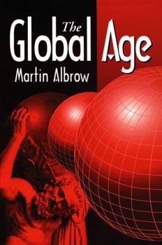 Paperback The Global Age: State and Society Beyond Modernity Book