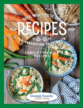 Paperback Rock What You've Got, Recipes for Preventing Food Waste: Family Friendly Recipes Book