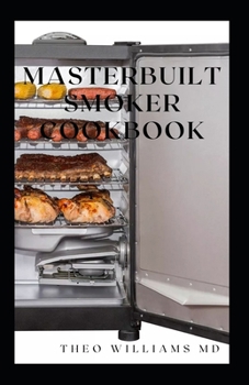 Paperback Masterbuilt Smoker Cookbook: All You Need To Know About Recipes To Master Skill Of Smoking Book
