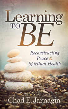 Paperback Learning to Be: Reconstructing Peace and Spiritual Health Book