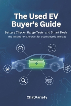 The Used EV Buyer's Guide: Battery Checks, Range Tests, and Smart Deals — The Missing PPI Checklist for Used Electric Vehicles (EV Owner & Service Series)