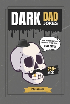 Paperback Dark Dad Jokes: 250+ Hilariously Twisted Puns and Laughs for Bold Humor Lovers Book