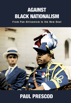 Paperback Against Black Nationalism: From Pan-Africanism to the New Deal Book