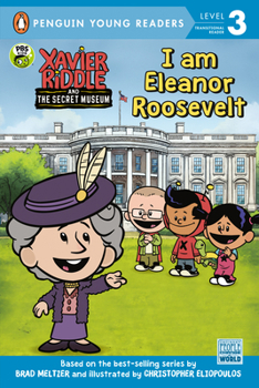 I Am Eleanor Roosevelt - Book  of the Xavier Riddle and the Secret Museum