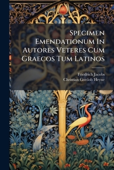 Specimen Emendationum In Autores Veteres Cum Graecos Tum Latinos...