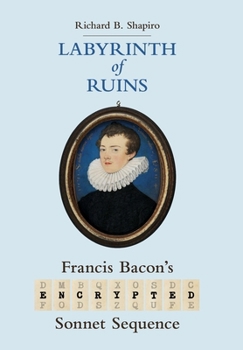 Hardcover Labyrinth of Ruins: Francis Bacon's Encrypted Sonnet Sequence Book