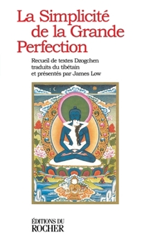 Paperback La Simplicité de la Grande Perfection: Recueil de textes Dzogchen [French] Book